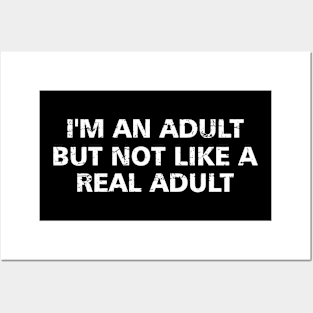 Offensive Adult Humor I'm An Adult But Not Like A Real Adult Posters and Art